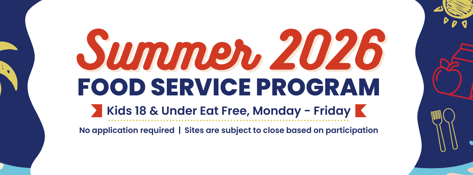 A colorful, summer-themed banner promoting the "Summer 2026 Food Service Program." The banner features a central white bubble against a dark blue and light blue background decorated with a yellow palm tree, a hand-drawn sun, a red apple and milk carton icon, and blue water splashes. The main text inside the bubble reads: * "Summer 2026 FOOD SERVICE PROGRAM" in bold red and dark blue lettering. * "Kids 18 &amp; Under Eat Free, Monday – Friday" highlighted between two small red banners. * "No application required | Sites are subject to close based on participation" in smaller dark blue text at the bottom.