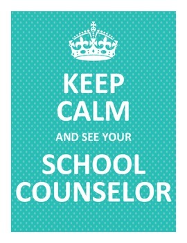 KEEP CALM AND SEE YOUR SCHOOL COUNSELOR