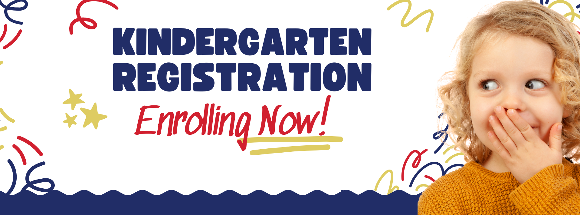 Graphic with a small child cover their mouth with one hand with text that reads: Kindergarten Registration Enrolling Now!