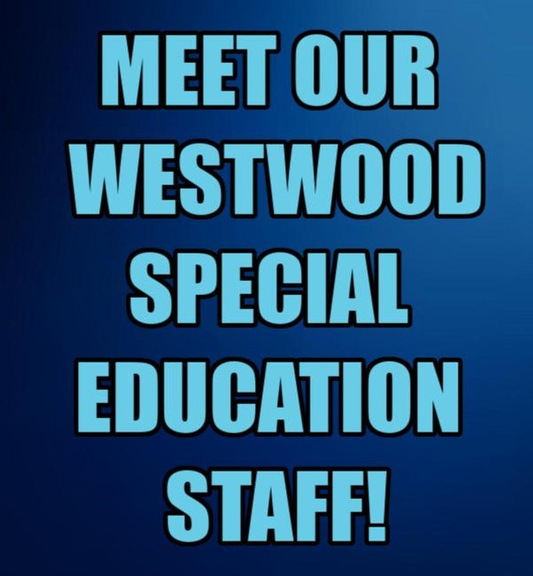 MEET OUR WESTWOOD SPECIAL EDUCATION STAFF!