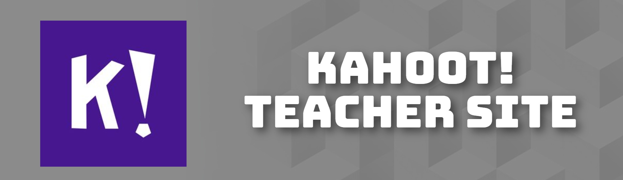 KAHOOT! Teacher Site
