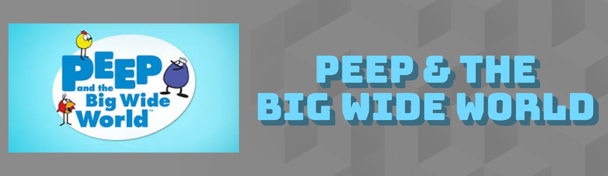 PEEP & THE BIG WIDE WORLD
