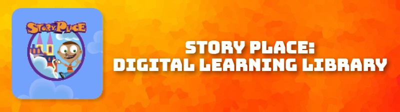 STORY PLACE: DIGITAL LEARNING LIBRARY