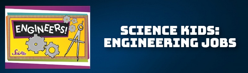 SCIENCE KIDS: ENGINEERING JOBS