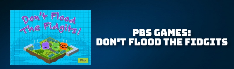 PBS GAMES: DON'T FLOOD THE FIDGITS