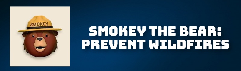SMOKEY THE BEAR: PREVENT WILDFIRES