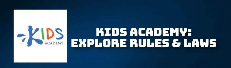 KIDS ACADEMY: EXPLORE RULES & LAWS