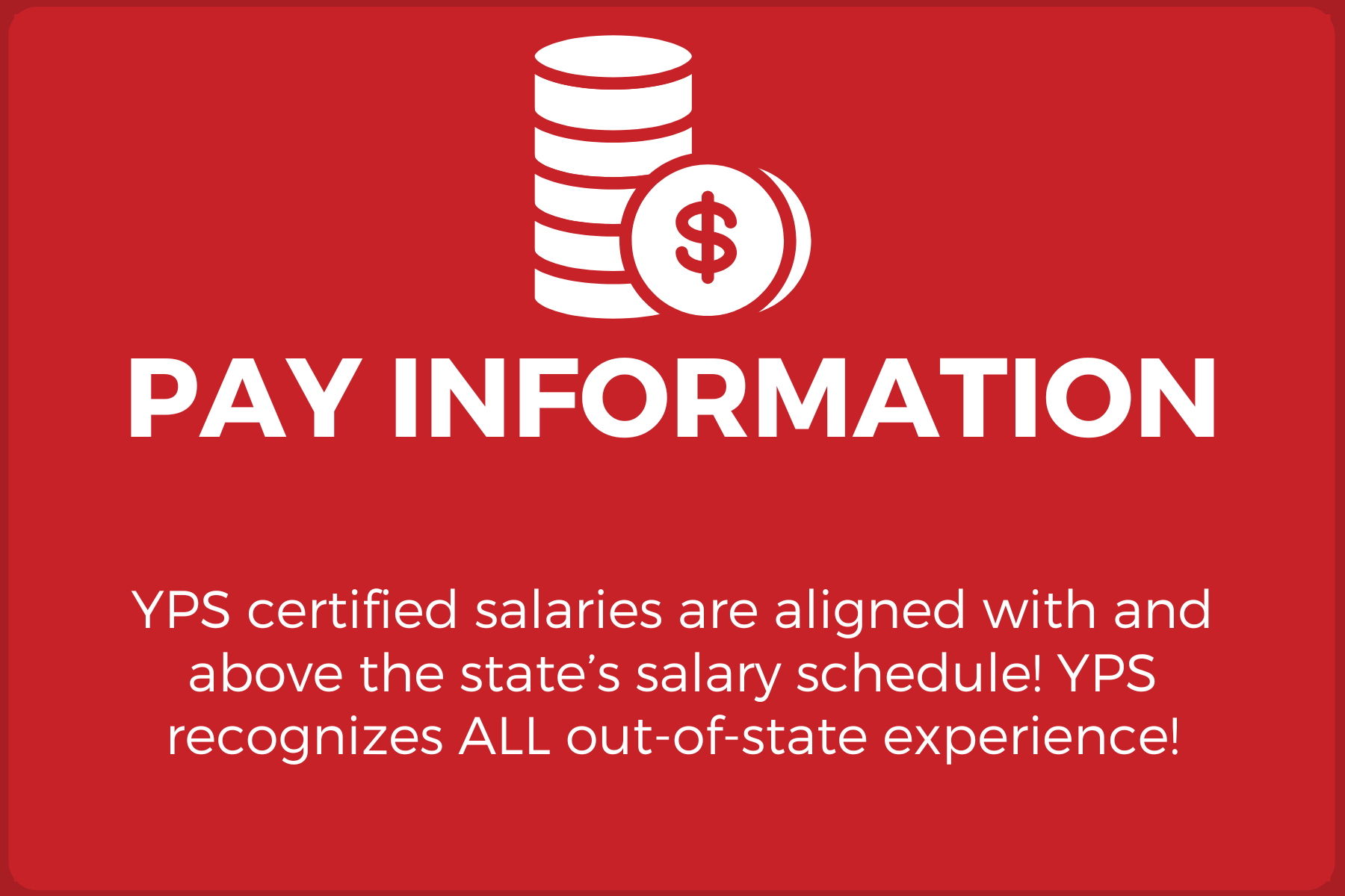 Pay Information YPS certified salaries are aligned with and above the state's salary schedule! YPS recognizes ALL out-of-state experience!