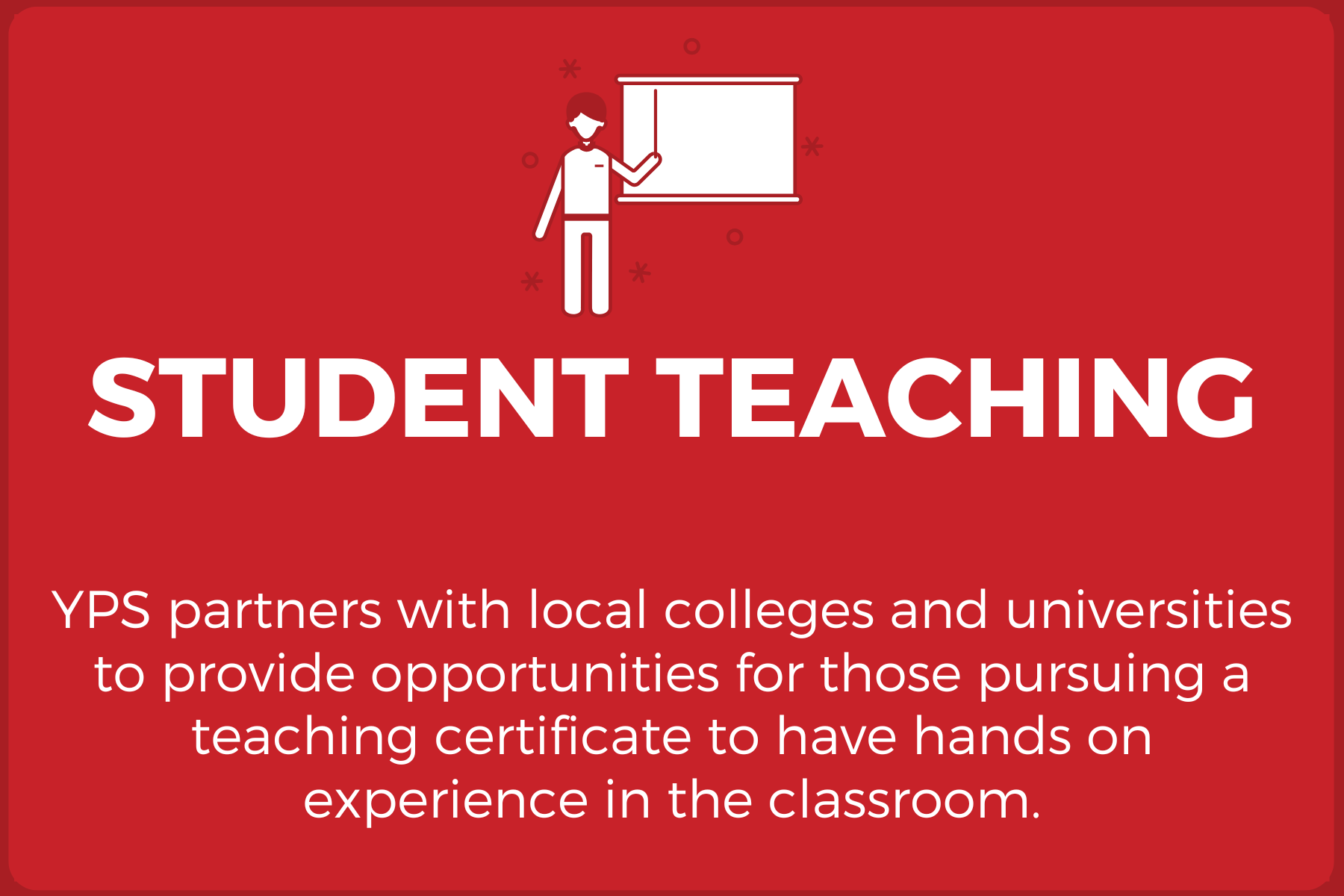 Student Teaching YPS partners with local colleges and universities to provide opportunitie4s for those pursing a teaching certificate to have hands on experience in the classroom.