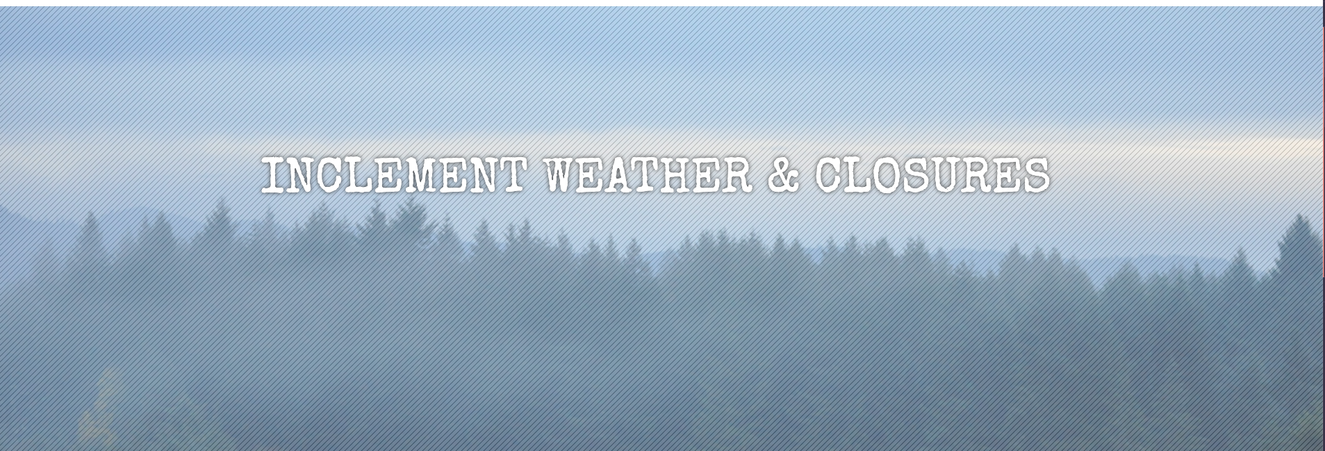 Inclement Weather & Closures is read on a woods landscape