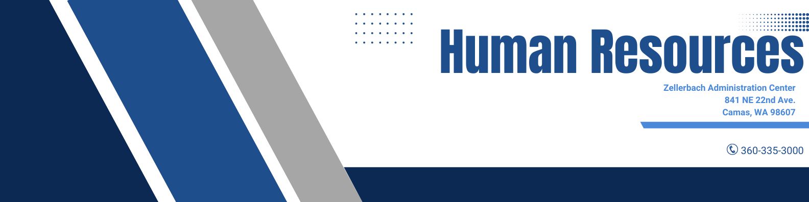 Human Resources, Zellerbach Administrative Center, 841 NE 22nd Ave. Camas, WA 98607, 360-335-3000