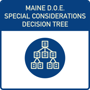 Maine DOE Special Considerations Decision Tree