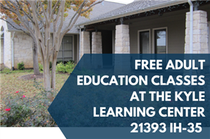 A view of the Kyle Learning Center building with text promoting free adult education classes and the address 21393 IH-35.