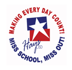 A circular logo featuring a red and blue star, with the text 'MAKING EVERY DAY COUNT! Hays CISD' and 'MISS SCHOOL, MISS OUT!' arranged around it.