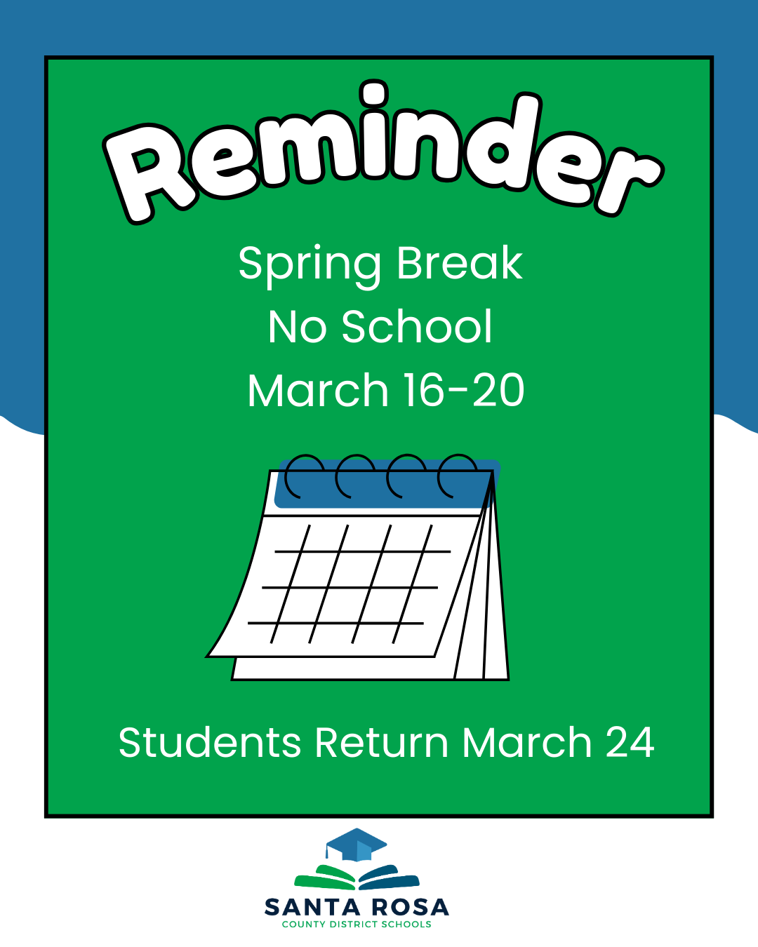 Spring Break Reminder: Spring Break is March 16th through March 20th. Teacher Planning Day on March  23rd.