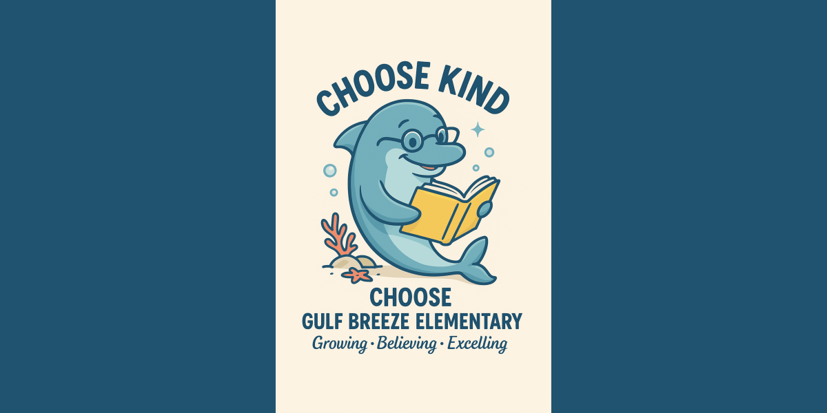 Choose Kind. Choose Gulf Breeze Elementary.  Growing, Believing, Excelling.