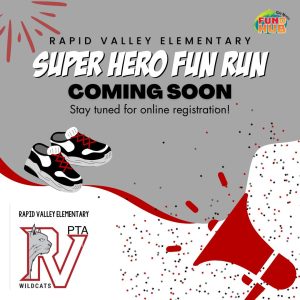 RAPID VALLEY ELEMENTARY SUPER HERO FUN RUN COMING SOON Stay tuned for online registration
