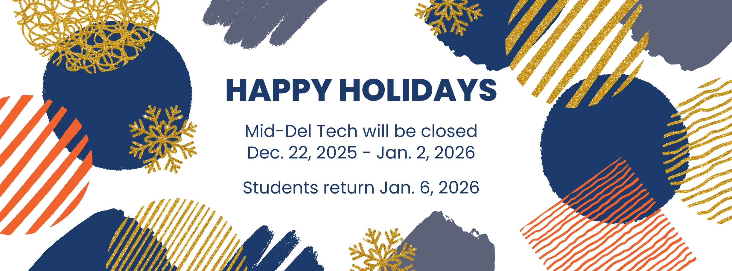 Happy Holidays. Mid-Del Tech will be closed Dec. 22, 2026 to Jan. 5, 2026. Students return Jan. 6, 2026