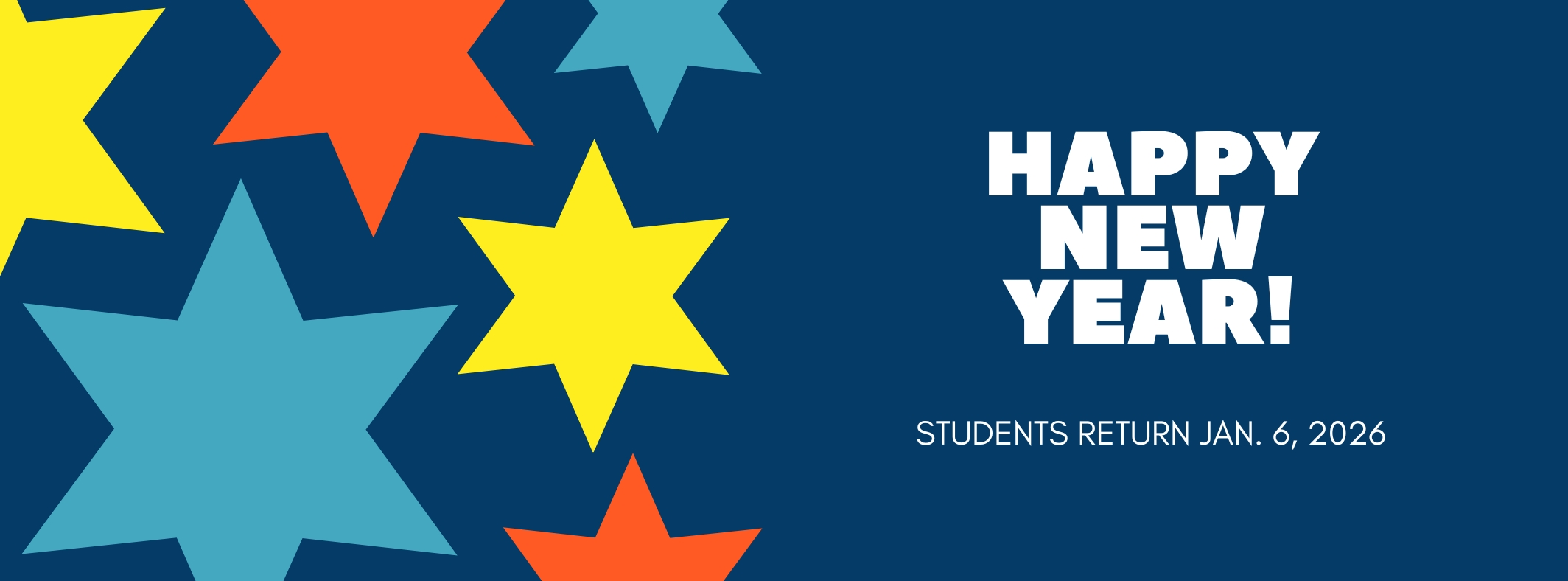 Happy New Year Image. Students return Jan. 6, 2026