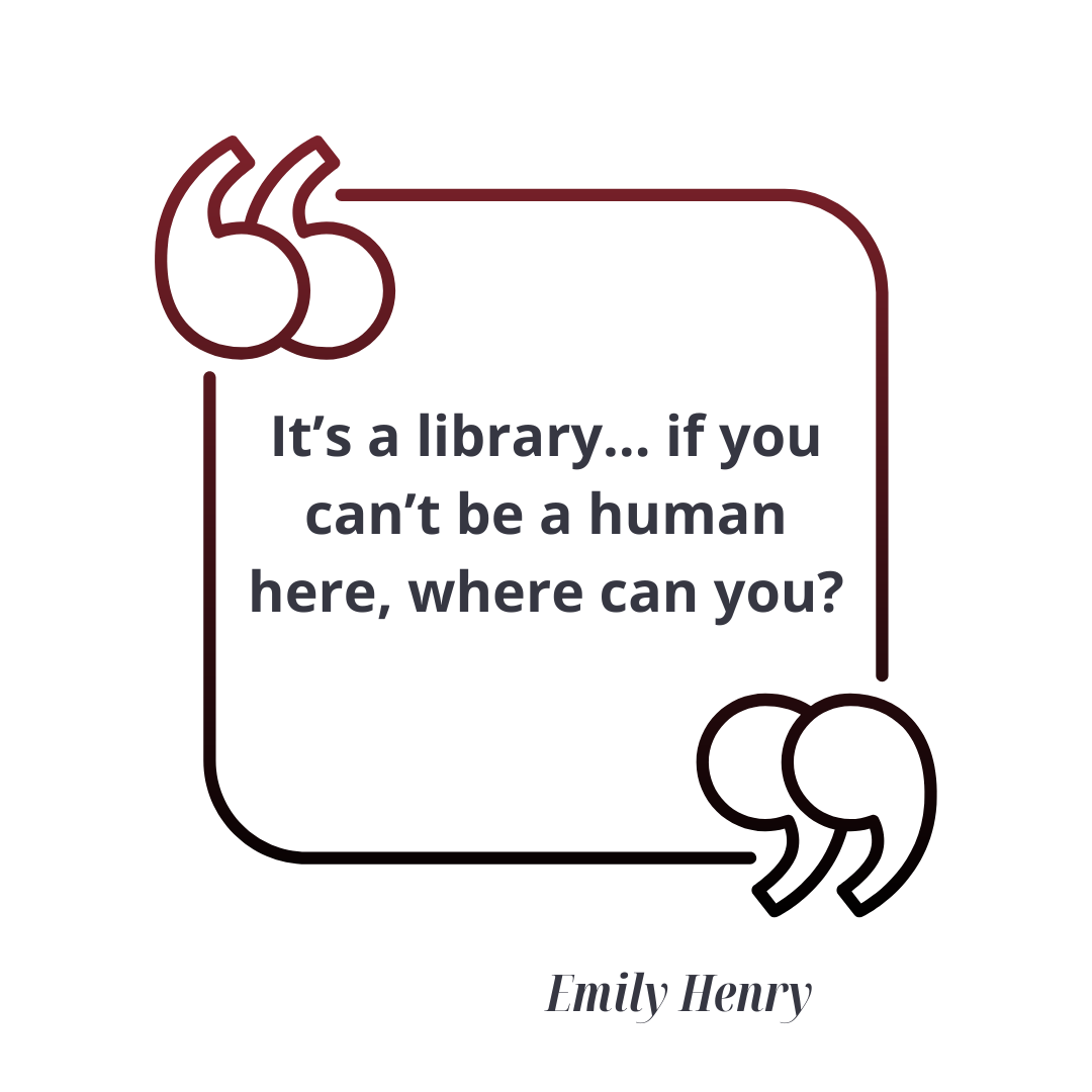 It's a library... if you can't be a humna here, where can you?