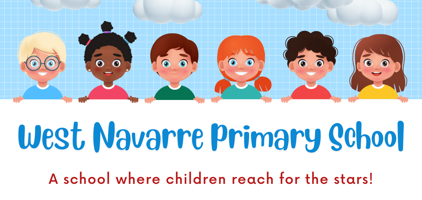 Image of cartoon children with a blue sky and clouds with the words West Navarre Primary: a school where children reach for the stars.
