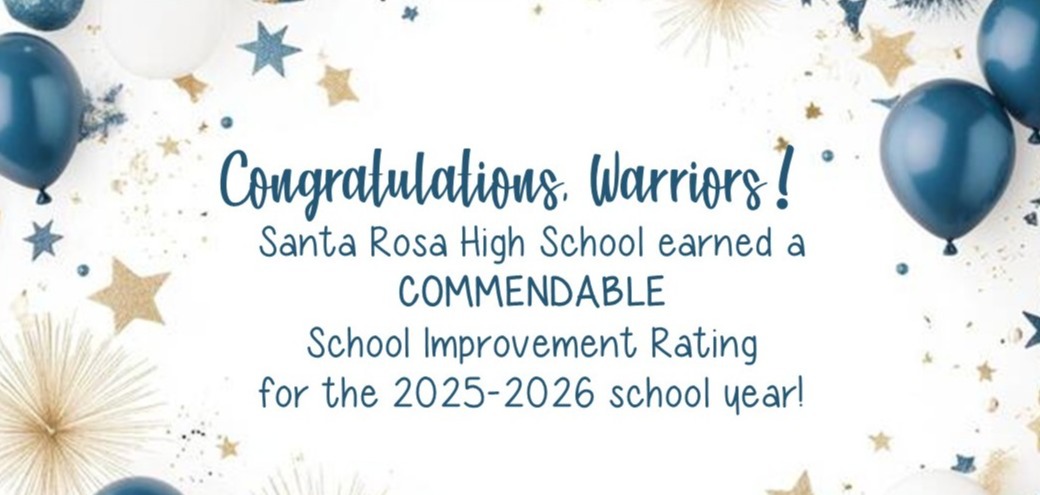 Congratulations, Warriors! Santa Rosa High School has earned a COMMENDABLE rating for the 2025-2026 school year!