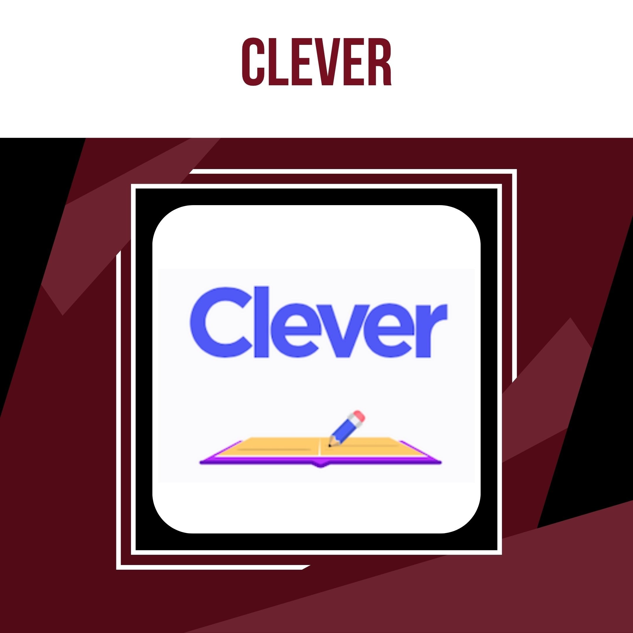 An open book with a pencil rests atop it, enclosed in a white square. Above, "Clever" in blue text. The square has a black border. The background is maroon.