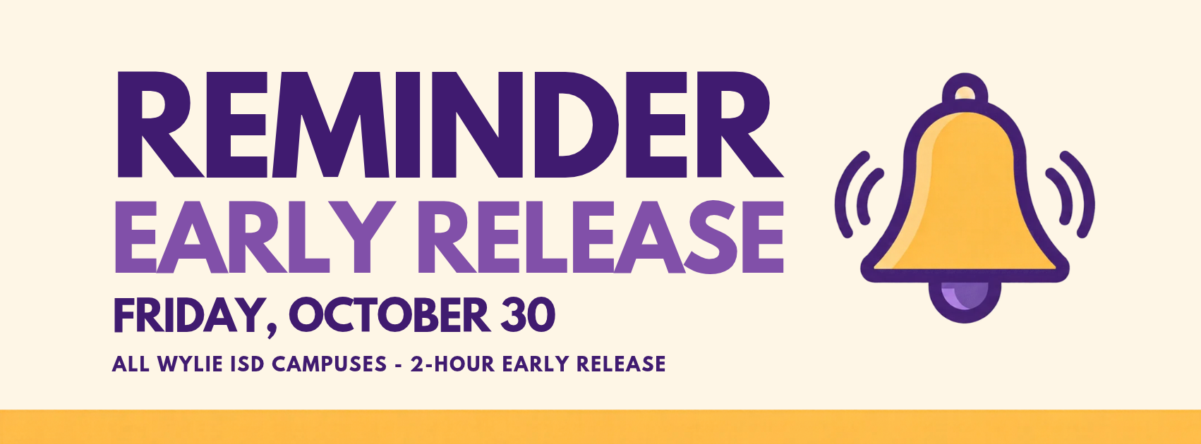 Wylie ISD reminder: All campuses will release two hours early on Friday, October 30, 2026.