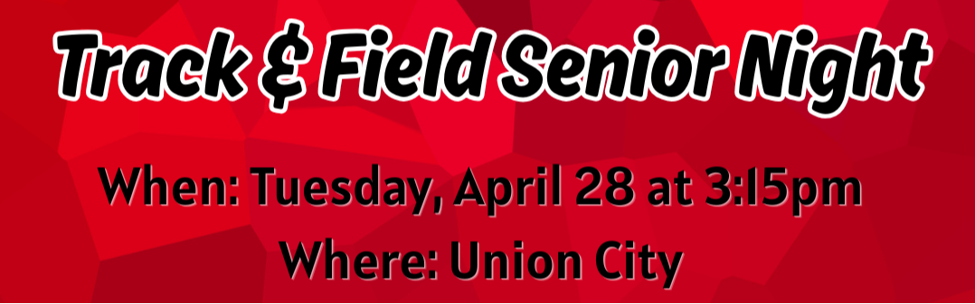 Track &amp; Field Senior Night April 28, 2026 at 3:15pm at Union City