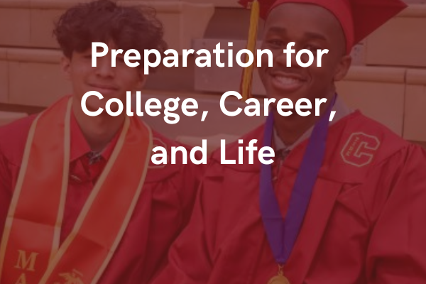 Preparation for College, Career, and Life in forground with faded background of two students in their graduation gowns