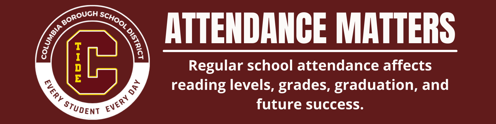 Attendance Matters- Regular school attendance affects reading levels, grades, graduation, and future success with district logo click for pdf