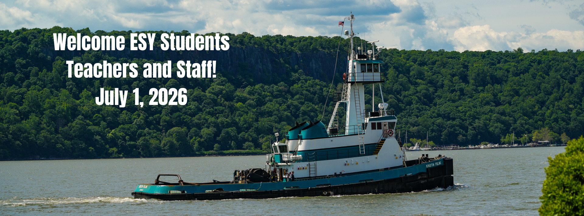 A teal-and-white tugboat travels along the Hudson River with the Palisades rising in the background under a partly cloudy sky. Overlaid text reads: Welcome ESY Students, Teachers and Staff! July 1, 2026