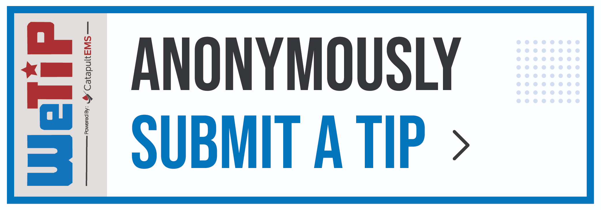 use this button to anonymously submit a safety or security tip