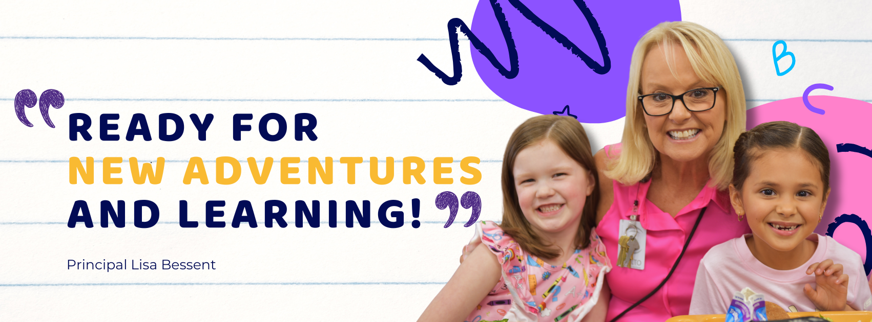A cheerful school banner featuring Principal Lisa Bessent with two smiling students, highlighting a message about embracing new adventures and learning.