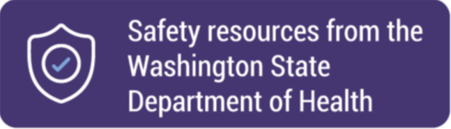 Safety resources from the Washington State Department of Health
