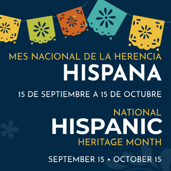 National Hispanic Heritage Month September 15 - October 15