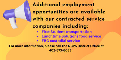 Extra Employment opportunities with contracted services.  Call the District office @ 402-873-6033 