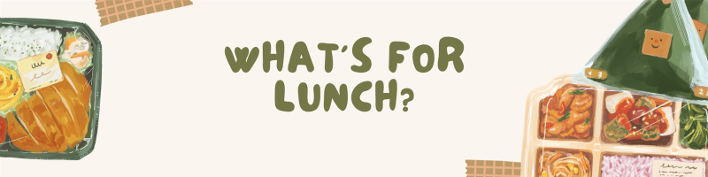 A colorful graphic featuring the text 'WHAT'S FOR LUNCH?' alongside images of various lunch items, including a meal tray and a triangular rice package.