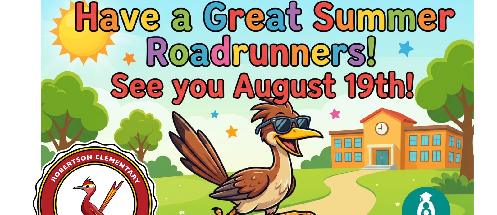 Decorative Image that says HAVE A GREAT SUMMER Roadrunners!  See you August 19th!