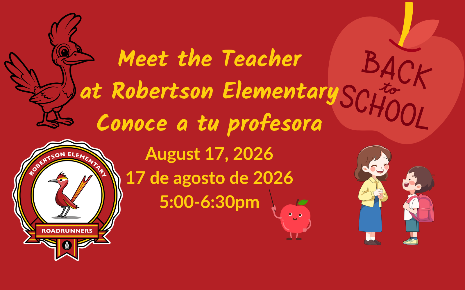 Meet the Teacher at Robertson Elementary Conoce a tu profesora August 17, 2026 17 de agosto de 2026 5:00-6:30pm