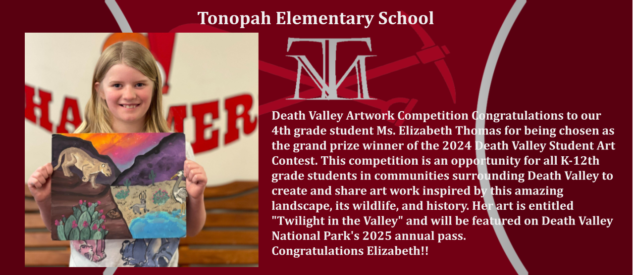 Death Valley Artwork Competition Congratulations to our 4th grade student Ms. Elizabeth Thomas for being chosen as the grand prize winner of the 2024 Death Valley Student Art Contest. This competition is an opportunity for all K-12th grade students in communities surrounding Death Valley to create and share art work inspired by this amazing landscape, its wildlife, and history. Her art is entitled "Twilight in the Valley" and will be featured on Death Valley National Park's 2025 annual pass. Congratulations Elizabeth!!