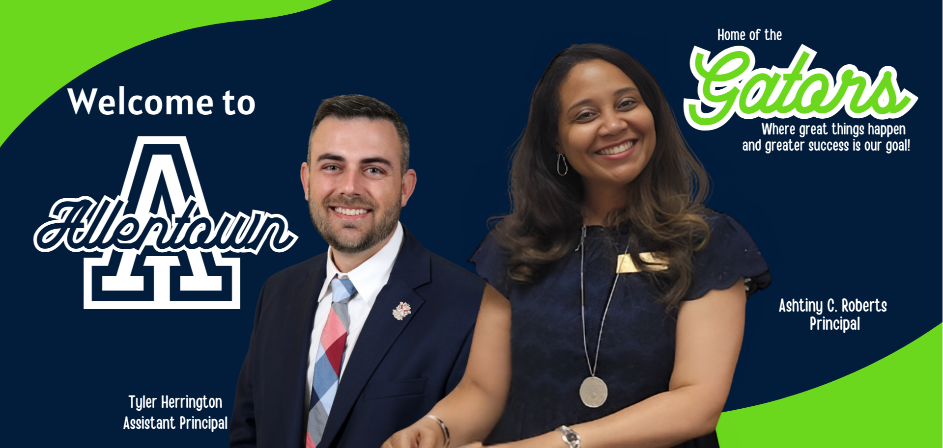 Welcome to Allentown  Home of the Gators where great things happen and greater success is our goal with picture of Principal &amp; Assistant Principal 