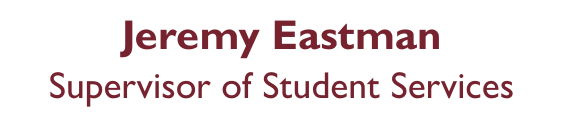Jeremy Eastman : Supervisor of Student Services