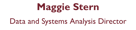 Maggie Stern : Data and Systems Analysis Director