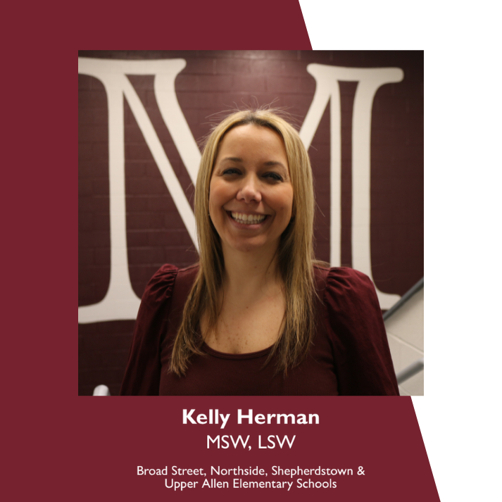 Kelly Herman MSW, LSW Broad Street, Northside, Shepherdstown & Upper Allen Elementary Schools
