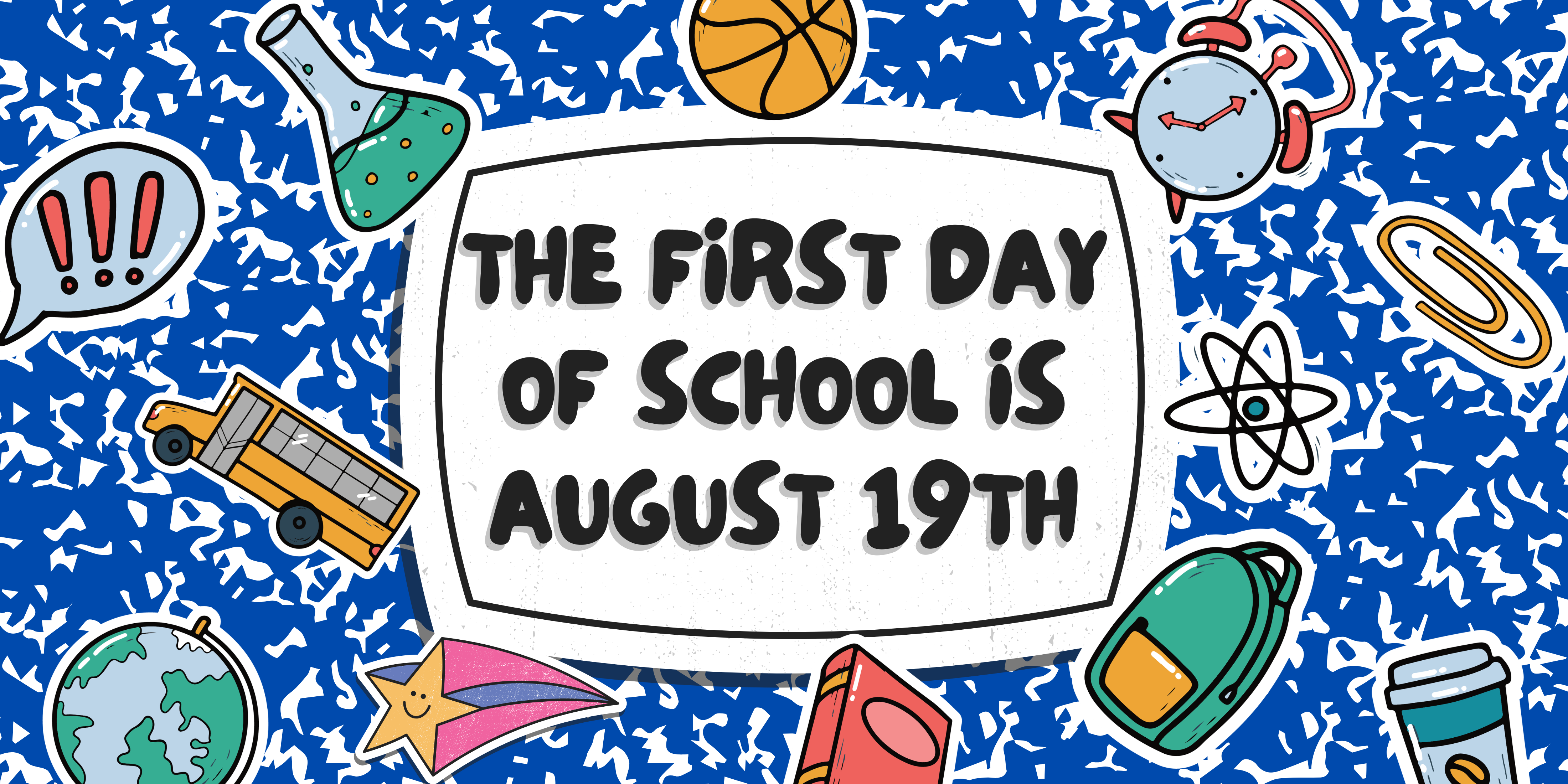 A blue background with various school items like a backpack and globe. Text reads "The first day of school is August 19th".