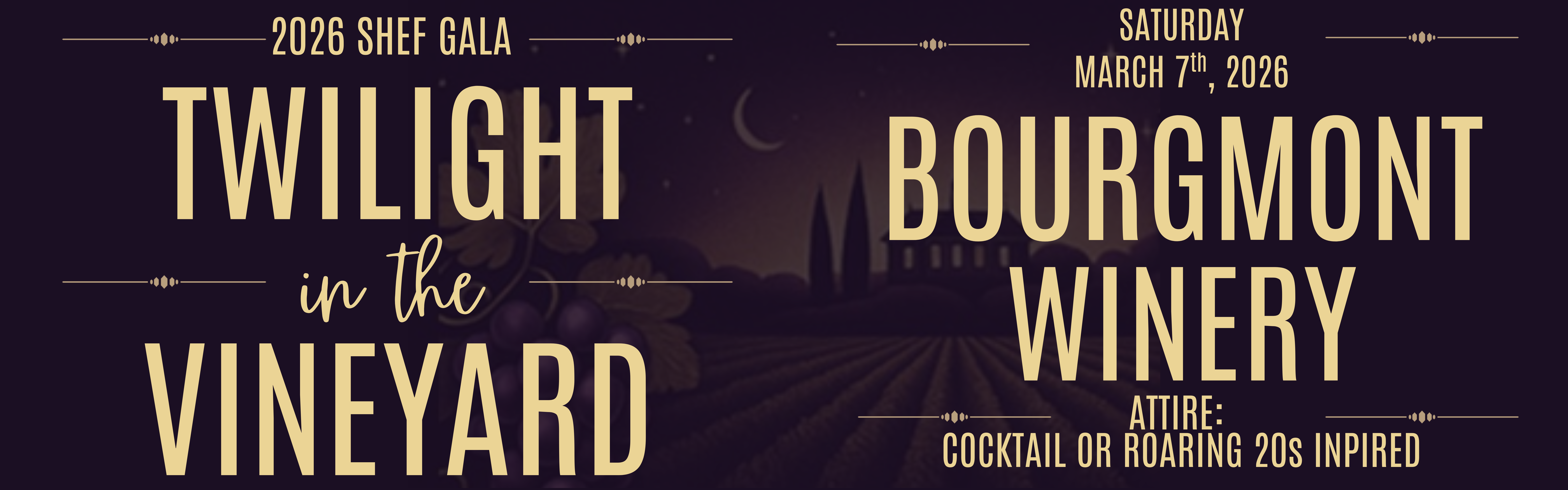 SHEF Gala Promotion Graphic : Twilight in the vineyard 3/7/26 at the Bourgmont Winery