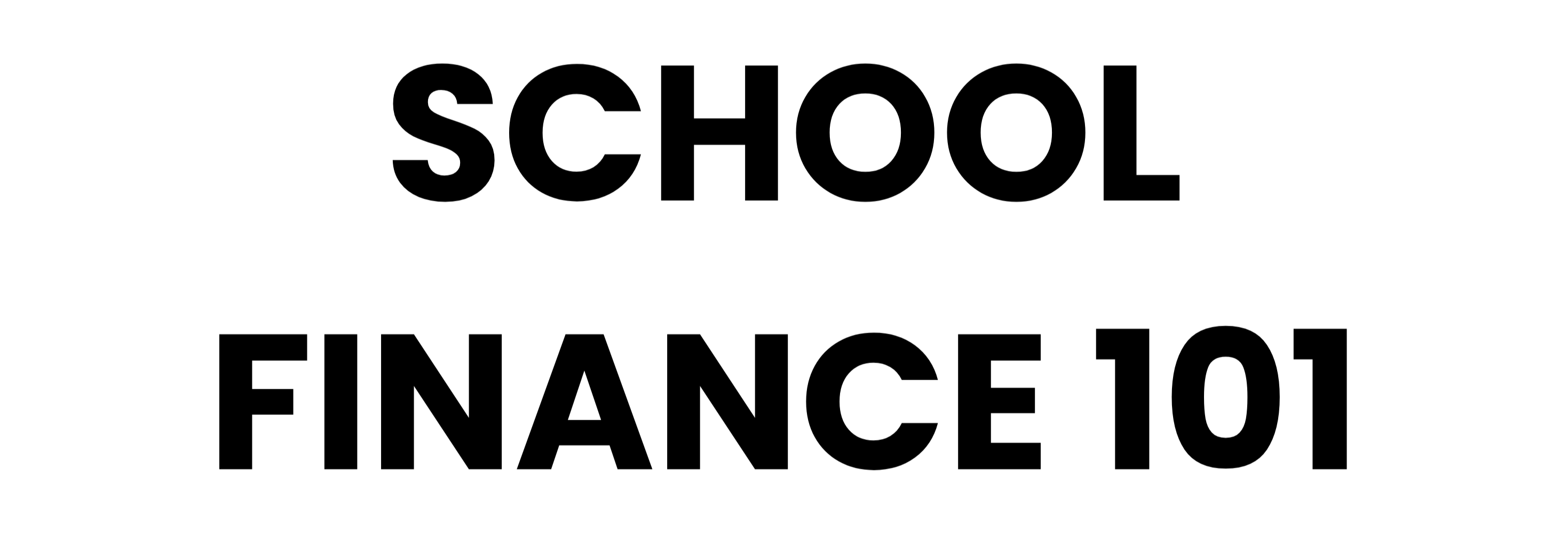 SCHOOL FINANCE 101