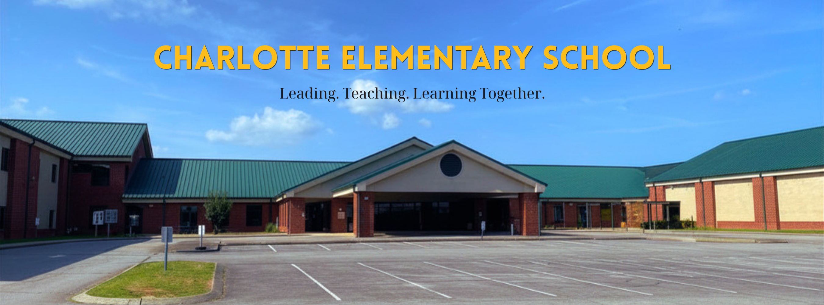 Charlotte Elementary: Leading. Teaching. Learning Together.
