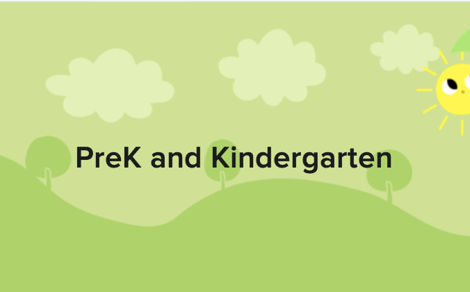Pre K and Kindergarten
